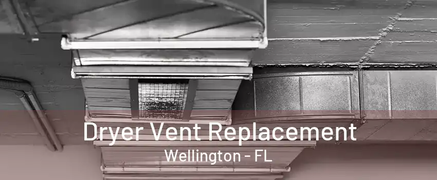 Dryer Vent Replacement Wellington - FL