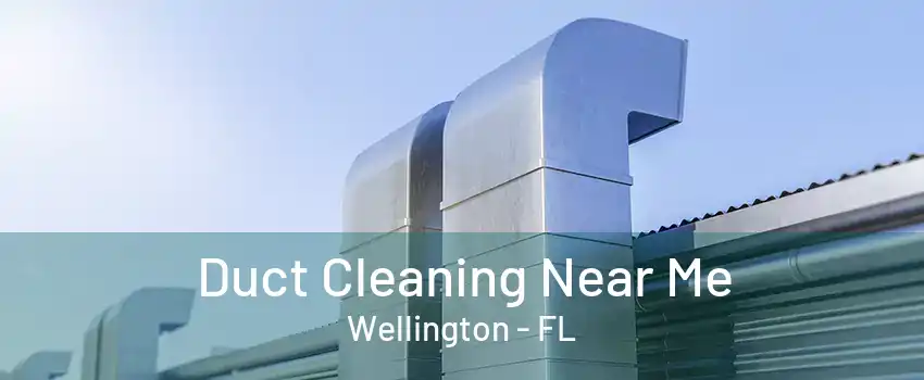 Duct Cleaning Near Me Wellington - FL