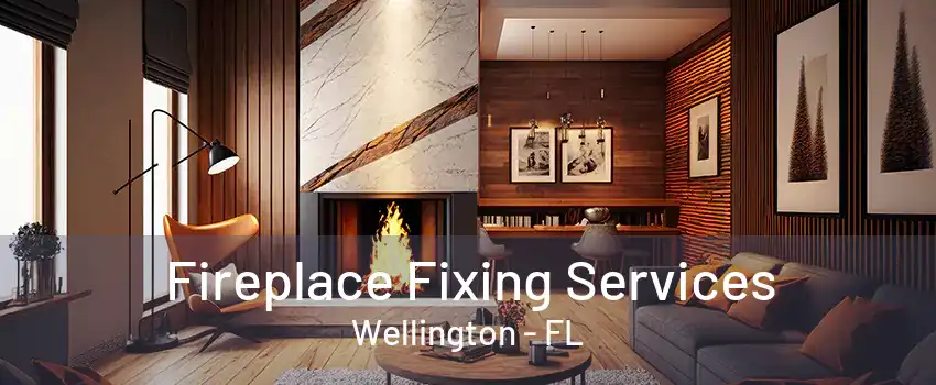 Fireplace Fixing Services Wellington - FL