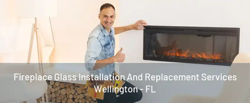 Fireplace Glass Installation And Replacement Services Wellington - FL