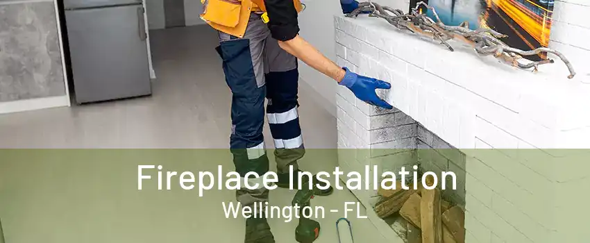 Fireplace Installation Wellington - FL