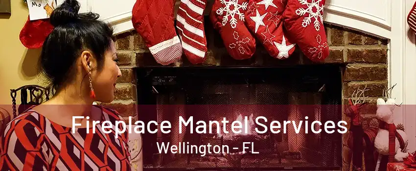 Fireplace Mantel Services Wellington - FL