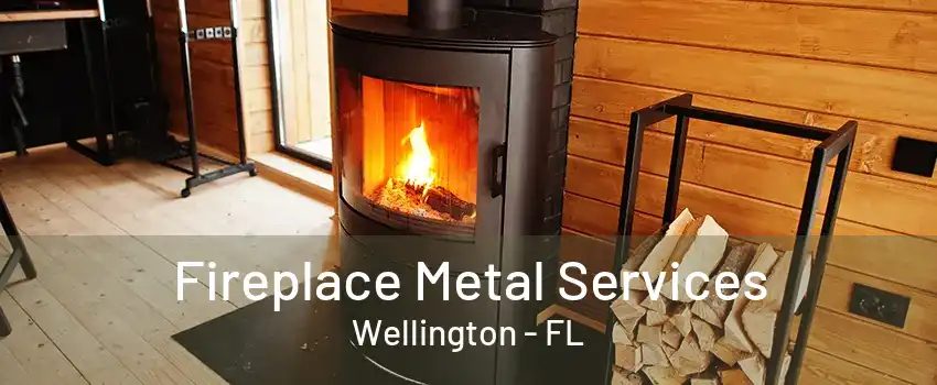 Fireplace Metal Services Wellington - FL