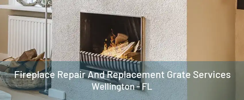 Fireplace Repair And Replacement Grate Services Wellington - FL