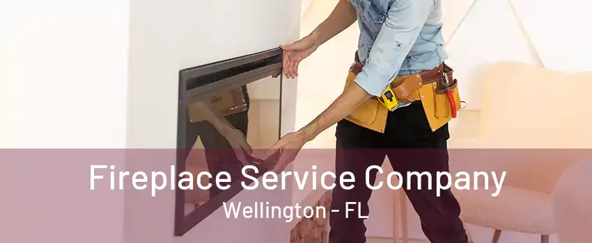 Fireplace Service Company Wellington - FL