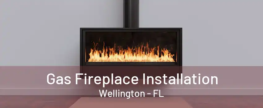 Gas Fireplace Installation Wellington - FL