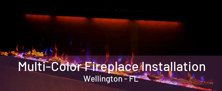 Multi-Color Fireplace Installation Wellington - FL